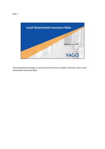 Local Government Insurance Risks  Tabled 25 July 2018 This presentation provides an overview of the
