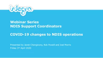 Webinar Series  NDIS Support Coordinators  COVID-19 changes to NDIS operations  Presented by Janet