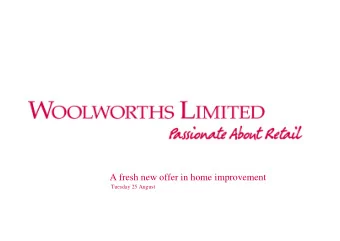 A fresh new offer in home improvement  Tuesday 25 August  We are entering the $24 billion hardware