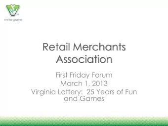 Retail Merchants  Association  First Friday Forum  March 1, 2013  Virginia Lottery:  25 Years of