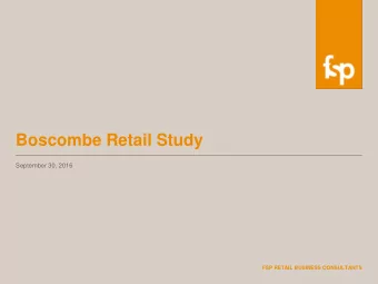 Boscombe Retail Study  September 30, 2016  FSP RETAIL BUSINESS CONSULTANTS  Brief Boscombes