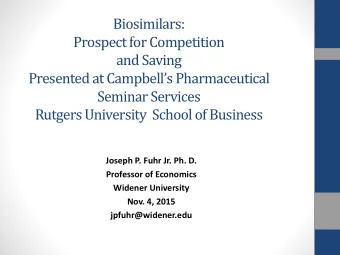 Biosimilars:  Prospect for Competition  and Saving  Presented at Campbells Pharmaceutical