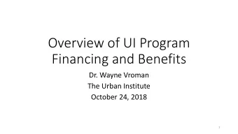 Financing and Benefits  Dr. Wayne Vroman  The Urban Institute  October 24, 2018  1  Outline