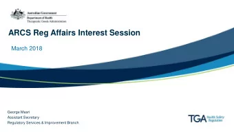 ARCS Reg Affairs Interest Session  March 2018  George Masri  Assistant Secretary  Regulatory