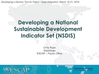 Developing a National  Sustainable Development  Indicator Set (NSDIS)  Chris Ryan  Statistician