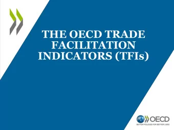 THE OECD TRADE  FACILITATION  INDICATORS (TFIs) What are the TFIs ?  An evaluation tool to