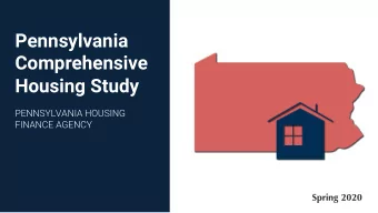 Pennsylvania  Comprehensive  Housing Study  PENNSYLVANIA HOUSING  FINANCE AGENCY  Spring 2020