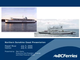 Northern Sunshine Coast Presentation  Powell River  July 5, 2005  Comox  July 6, 2005  Presented