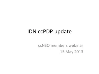 IDN  ccPDP  update    ccNSO  members  webinar    15  May  2013