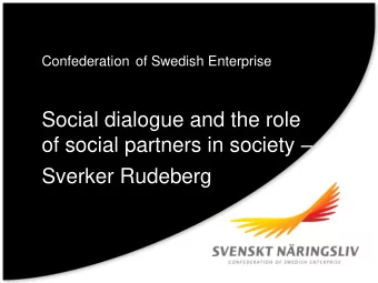 of social partners in society   Sverker Rudeberg  Structure of presentation  1. Presentation of
