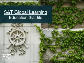 S&amp;T Global Learning  Education that fits  Meet Your Presenter Sylvia Skouby , EMgt 03, MS I