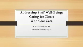 Caring for Those  Who Give Care  E. Brooke Pope, Ph. D.  Jeremy M. Bottoms, Psy. D.  Who Are We?