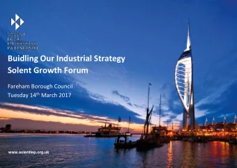 Buidling Our Industrial Strategy Solent Growth Forum  Fareham Borough Council Tuesday 14 th March