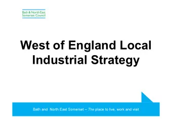 West of England Local  Industrial Strategy Bath and  North East Somerset  The place to live,