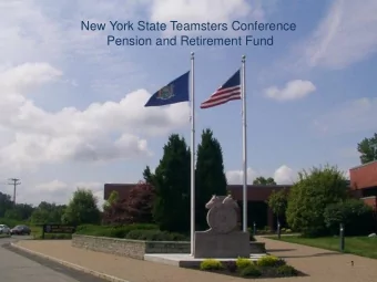New York State Teamsters Conference  Pension and Retirement Fund  1  Why Are We Here?  Pension