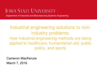 Industrial engineering solutions to non-  industry problems:  How industrial engineering methods