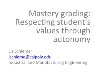 Mastery  grading:    Respec1ng  student's    values  through    autonomy