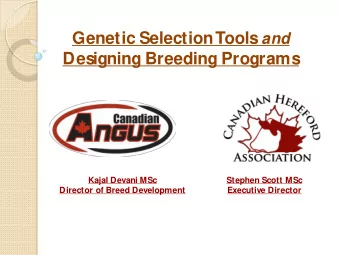 Designing Breeding Programs  Kajal Devani MSc  Stephen Scott MSc  Director of Breed Development