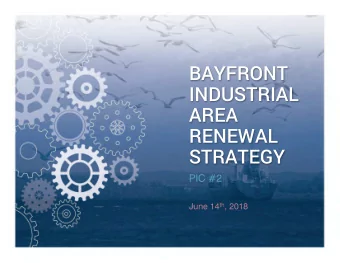 INDUSTRIAL  AREA  RENEWAL  STRATEGY  PIC #2 June 14 th , 2018  BA  BACK  CKGROUND  GROUND &amp; CO