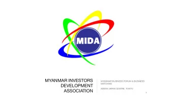 MYANMAR INVESTORS  MYANMAR BUSINESS FORUM &amp; BUSINESS MATCHING  DEVELOPMENT  ASEAN-JAPAN CENTRE,