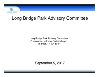 Long Bridge Park Advisory Committee  Long Bridge Park Advisory Committee  Presentation to Firms