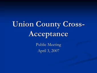 Union County Cross-  -  Union County Cross  Acceptance  Acceptance  Public Meeting  Public Meeting