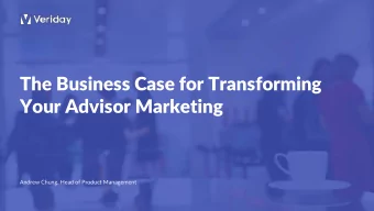 The Business Case for Transforming  Your Advisor Marketing  Andrew Chung, Head of Product