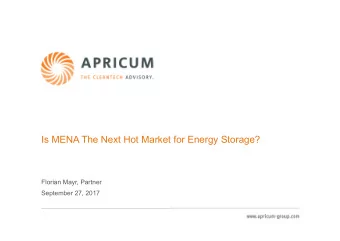 Is MENA The Next Hot Market for Energy Storage?  Florian Mayr, Partner  September 27, 2017  Drastic