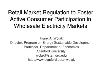 Active Consumer Participation in  Wholesale Electricity Markets  Frank A. Wolak  Director, Program