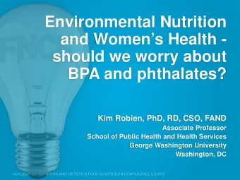 Environmental Nutrition  and Womens Health -  should we worry about  BPA and phthalates?  Kim