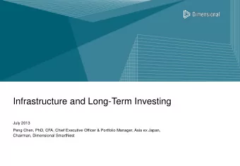 Infrastructure and Long-Term Investing  July 2013  Peng Chen, PhD, CFA, Chief Executive Officer