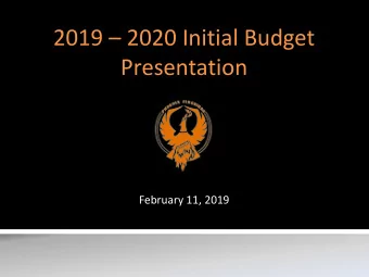 2019  2020 Initial Budget  Presentation  February 11, 2019  2018-2019 Initial Draft Budget