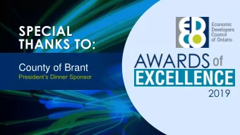 SPECIAL  THANKS TO:  County of Brant  Presidents Dinner Sponsor  2019  AW  ARDS OF  E  X  C  E