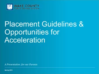 Placement Guidelines &amp;  Opportunities for  Acceleration  A Presentation  for our Parents