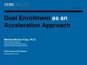 Dual Enrollment as an  Acceleration Approach  Melinda Mechur Karp, Ph.D.  Senior Research Associate