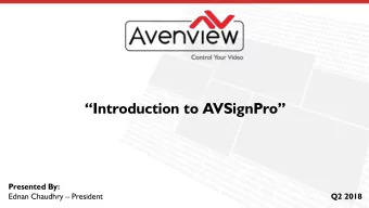 Introduction to AVSignPro   Presented By:  Q2 2018 Ednan Chaudhry  President  Who We