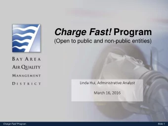 Charge Fast! Program  (Open to public and non-public entities)  Linda Hui, Administrative Analyst