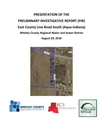 PRESENTATION OF THE  PRELIMINARY INVESTIGATIVE REPORT (PIR)  East County Line Road South (Aqua