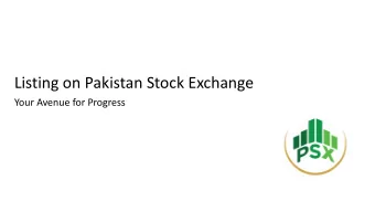 Listing on Pakistan Stock Exchange  Your Avenue for Progress  Contents of the Presentation: