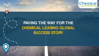 PAVING THE WAY FOR THE  CHEMICAL LEASING GLOBAL  SUCCESS STORY  DOING OUR BES  T TO BRING  NEW