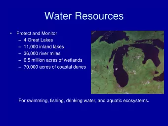 Water Resources    Protect and Monitor  4 Great Lakes  11,000 inland lakes  36,000