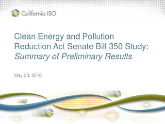 Clean Energy and Pollution  Reduction Act Senate Bill 350 Study:  Summary of Preliminary Results