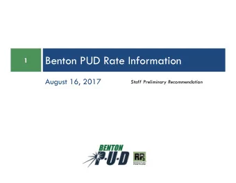 Benton PUD Rate Information  1  August 16, 2017  Staff Preliminary Recommendation  Plug Into Your