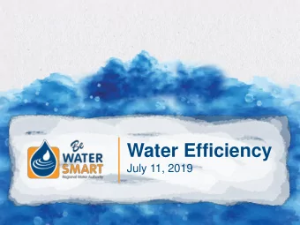 Water Efficiency  July 11, 2019  BE WATER SMART  Outline  Conservation Regulations  Water