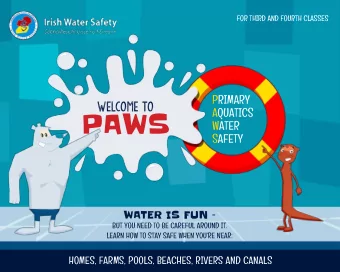 PAWS  AQUATICS  WATER  SAFETY  WATER IS FUN   BUT YOU NEED TO BE CAREFUL AROUND IT.  LEARN HOW