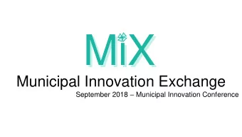 MiX  Municipal Innovation Exchange September 2018  Municipal Innovation Conference  What excites