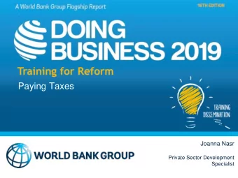 Paying Taxes  Joanna Nasr  Private Sector Development  Specialist  I.  Why does Paying Taxes