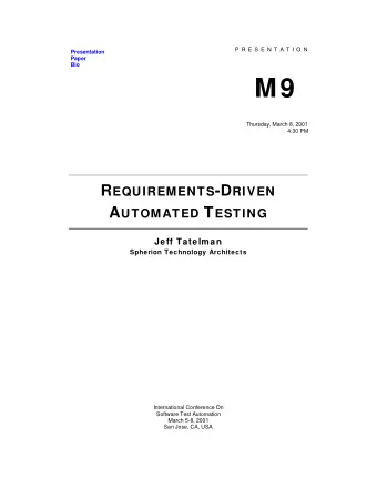 M9  Thursday, March 8, 2001  4:30 PM R EQUIREMENTS -D RIVEN A UTOMATED T ESTING  Jeff Tatelman