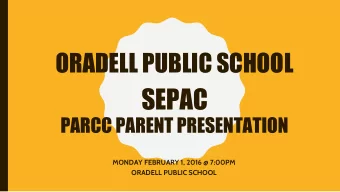 SEPAC  PARCC PARENT PRESENTATION  MONDAY FEBRUARY 1, 2016 @ 7:00PM  ORADELL PUBLIC SCHOOL  TOPICS