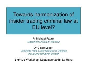 Towards harmonization of  insider trading criminal law at  EU level?  Pr Michael Faure,  Maastricht